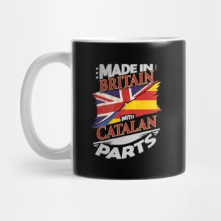 Made In Britain With Catalan Parts - Gift for Catalan From Catalonia Mug